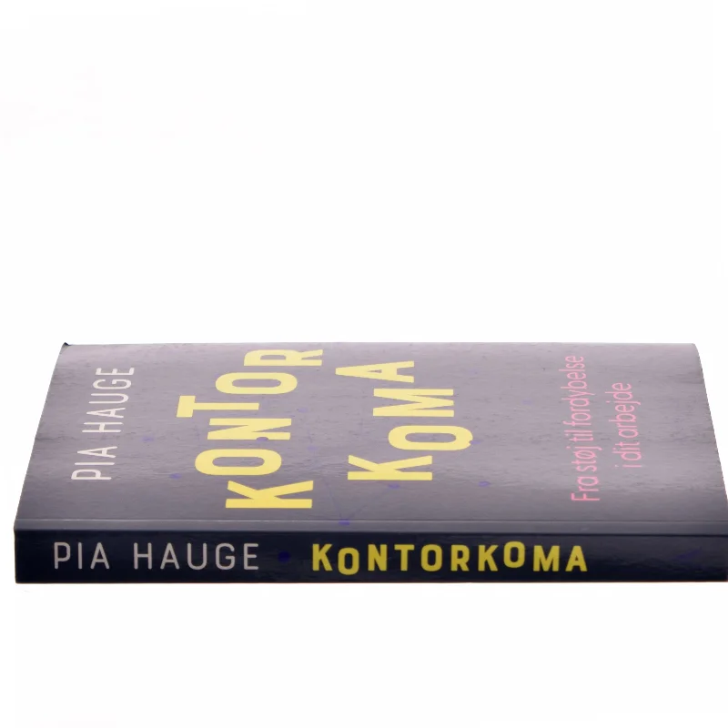 Kontorkoma : fra støj til fordybelse i dit arbejde af Pia Hauge (Bog)
