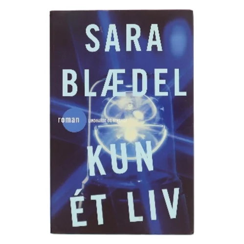 Kun ét liv : roman af Sara Blædel (Bog)