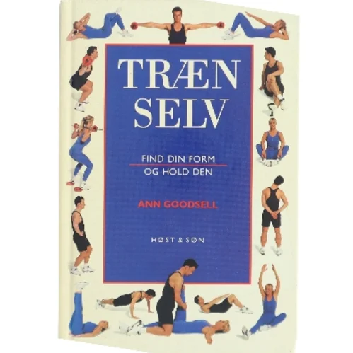 Træn selv : find din form og hold den af Ann Goodsell (Bog)