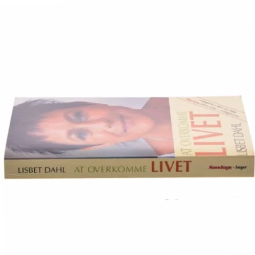 At Overkomme Livet af Lisbet Dahl (Bog)