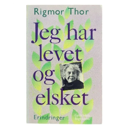 Jeg har levet og elsket af Rigmor Thor (Bog)