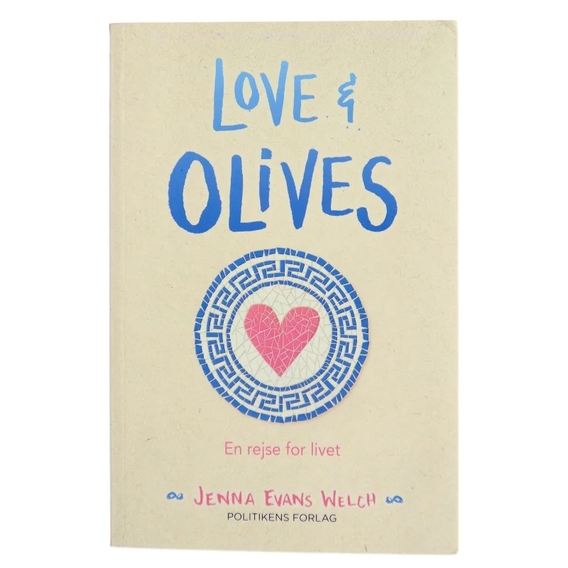 Love & olives : en rejse for livet af Jenna Evans Welch (Bog)
