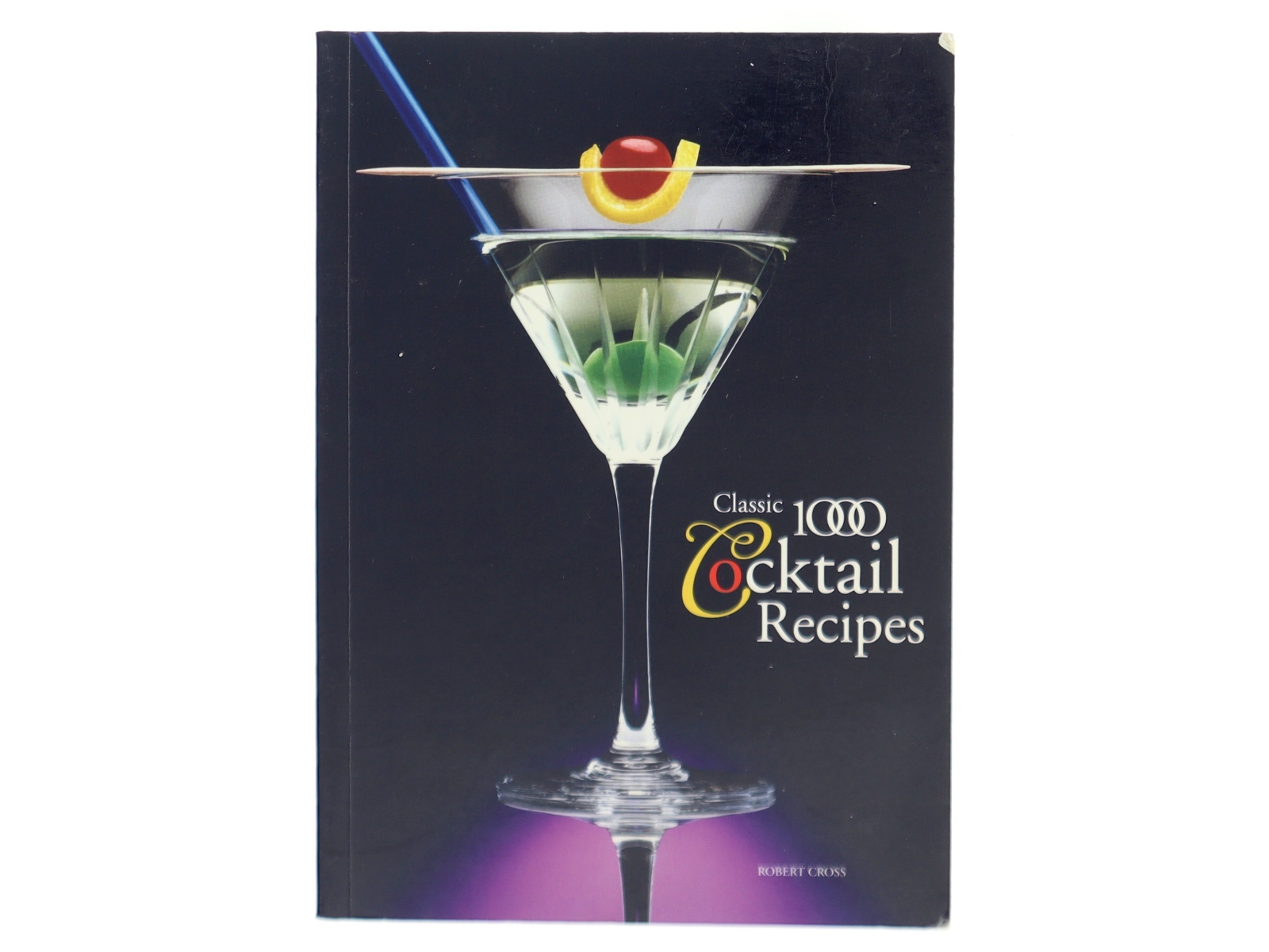 Classic 1000 Cocktail Recipes af Robert Cross (Bog)