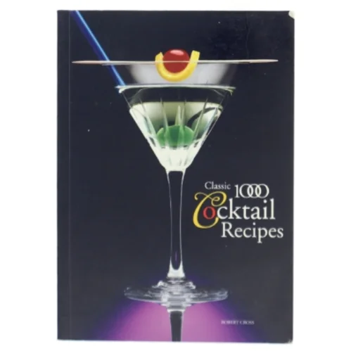 Classic 1000 Cocktail Recipes af Robert Cross (Bog)