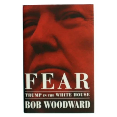 Fear : Trump in the White House af Bob Woodward (Bog)
