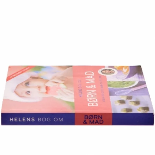 Helens bog om børn & mad : sådan får du dit barn til at spise af Helen Lyng Hansen (Bog)