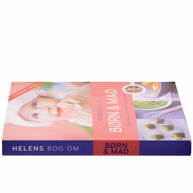 Helens bog om børn & mad : sådan får du dit barn til at spise af Helen Lyng Hansen (Bog)