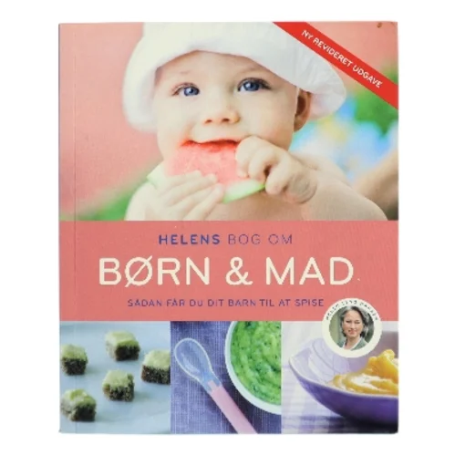 Helens bog om børn & mad : sådan får du dit barn til at spise af Helen Lyng Hansen (Bog)