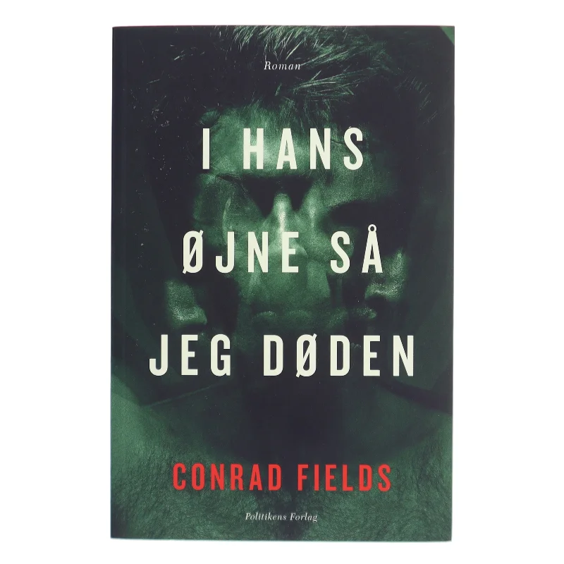 I hans øjne så jeg døden : roman af Conrad Fields (f. 1970) (Bog)