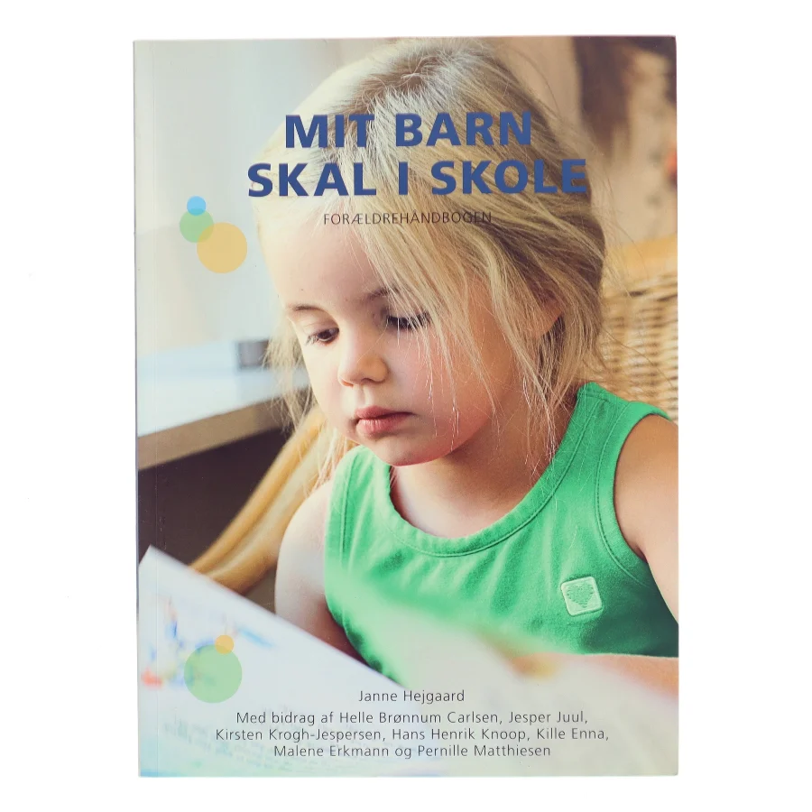 Mit barn skal i skole : forældrehåndbogen af Janne Hejgaard (Bog)