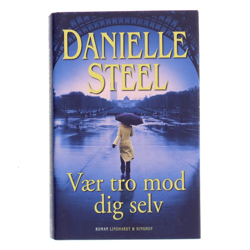 Vær tro mod dig selv af Danielle Steel (Bog)