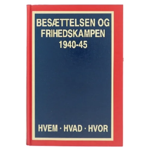 Besættelsen og Frihedskampen 1940-45 af Jørgen Hæstrup (Bog)