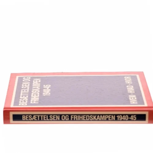 Besættelsen og Frihedskampen 1940-45 af Jørgen Hæstrup (Bog)