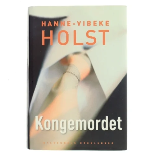 Kongemordet : roman af Hanne-Vibeke Holst (Bog)