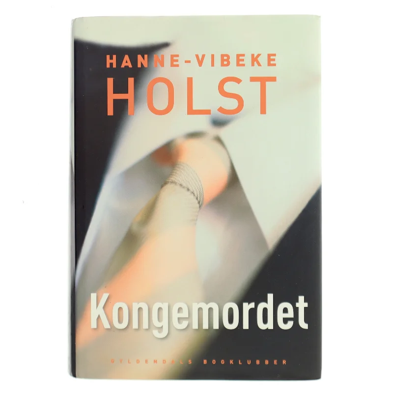 Kongemordet : roman af Hanne-Vibeke Holst (Bog)
