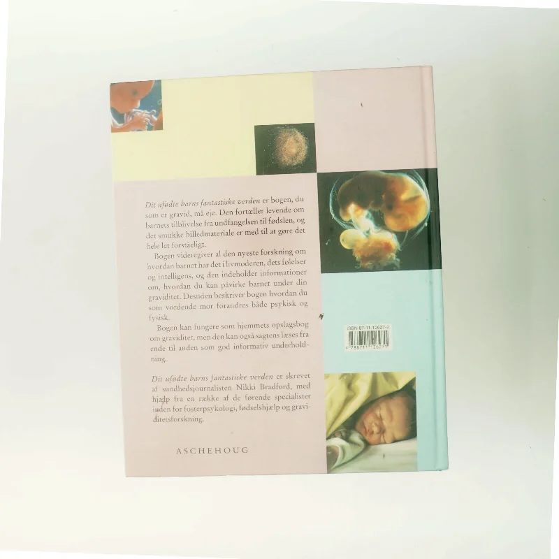 Dit ufødte barns fantastiske verden : en uge-for-uge guide til din graviditet af Nikki Bradford (Bog)