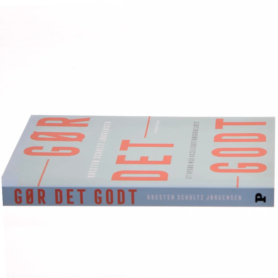 Gør det godt : et opgør med accelerationsarbejdet af Kresten Schultz Jørgensen (Bog)