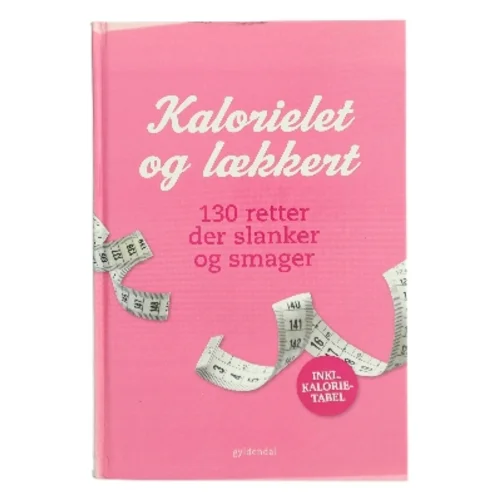 Kalorielet og lækkert : 130 retter der slanker og smager (Bog)