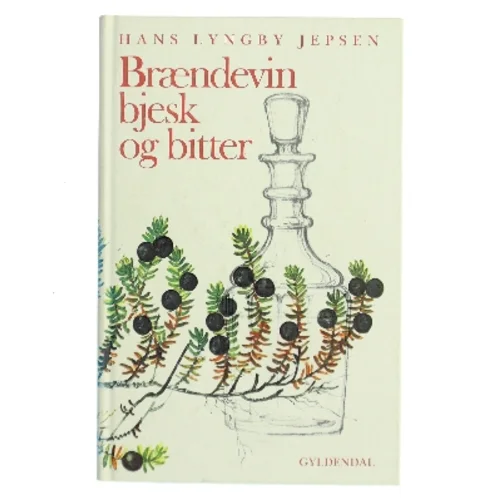 Brændevin, bjesk og bitter af Hans Lyngby Jepsen (Bog)