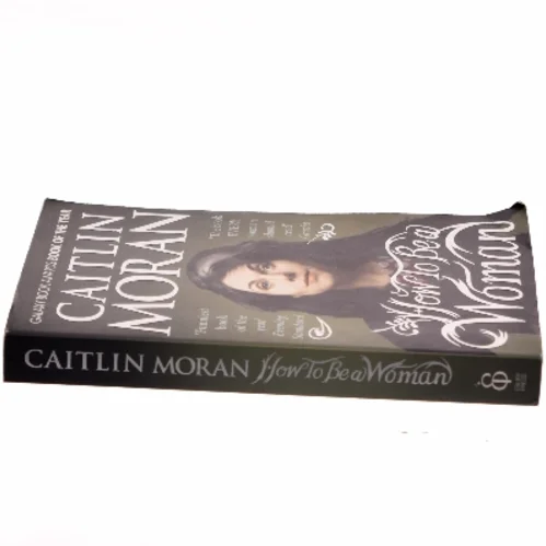 How to be a woman af Caitlin Moran (1975-) (Bog)