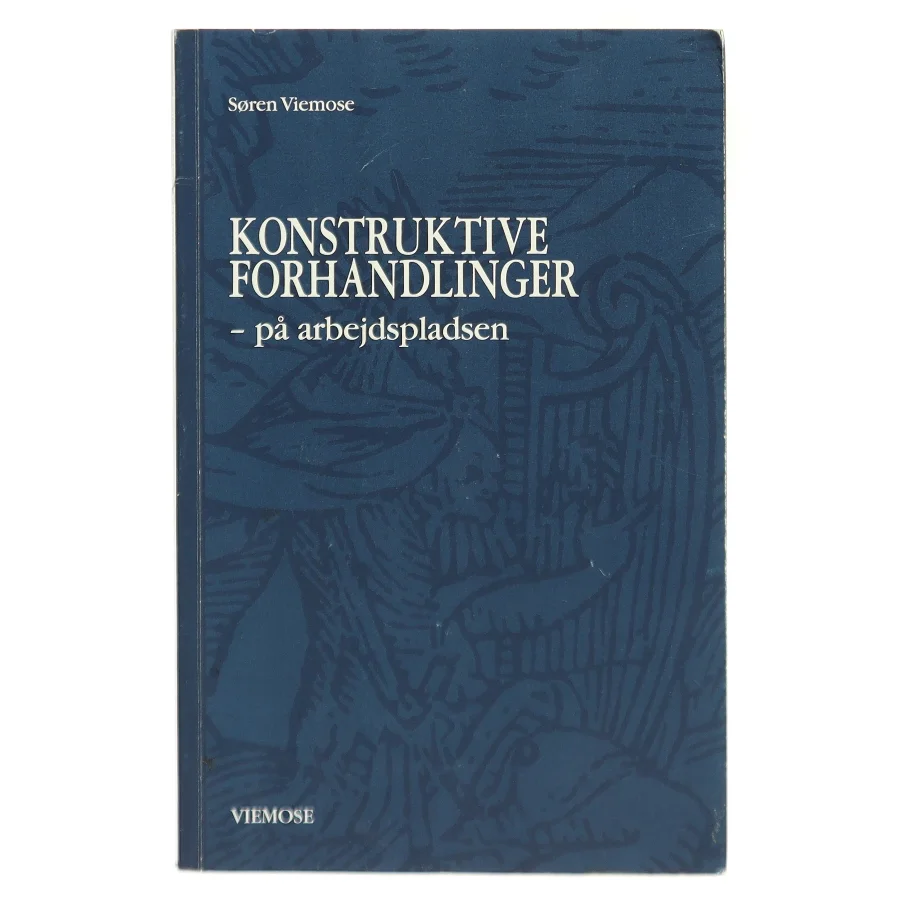 Konstruktive forhandlinger - på arbejdspladsen af Søren Viemose (Bog)