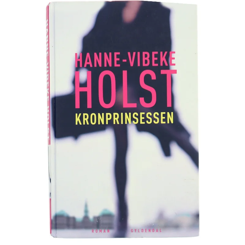 Kronprinsessen : roman af Hanne-Vibeke Holst (Bog)