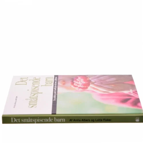 Det småtspisende barn : en praktisk guide til småtspisende børns kostbehov af Anita Albers (Bog)