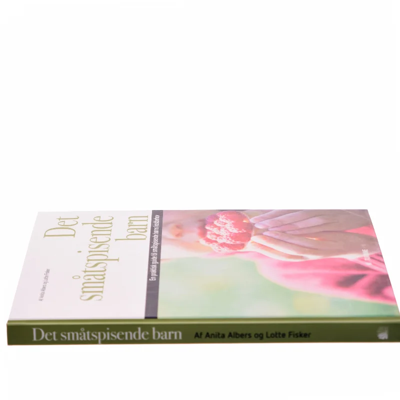 Det småtspisende barn : en praktisk guide til småtspisende børns kostbehov af Anita Albers (Bog)