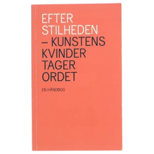 Efter stilheden – Kunstens kvinder tager ordet af  (Bog)