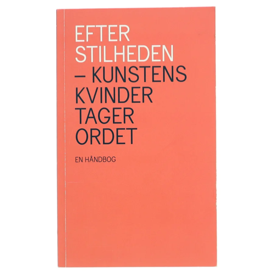 Efter stilheden – Kunstens kvinder tager ordet af  (Bog)