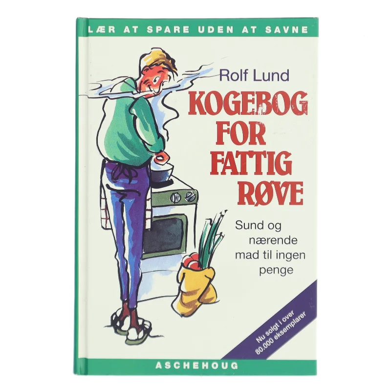 Kogebog for fattigrøve : billig og bæredygtig mad i farver af Rolf Lund (f. 1956) (Bog)