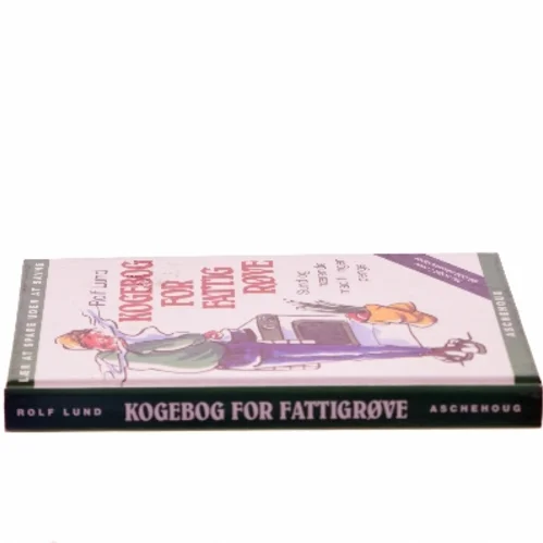 Kogebog for fattigrøve : billig og bæredygtig mad i farver af Rolf Lund (f. 1956) (Bog)