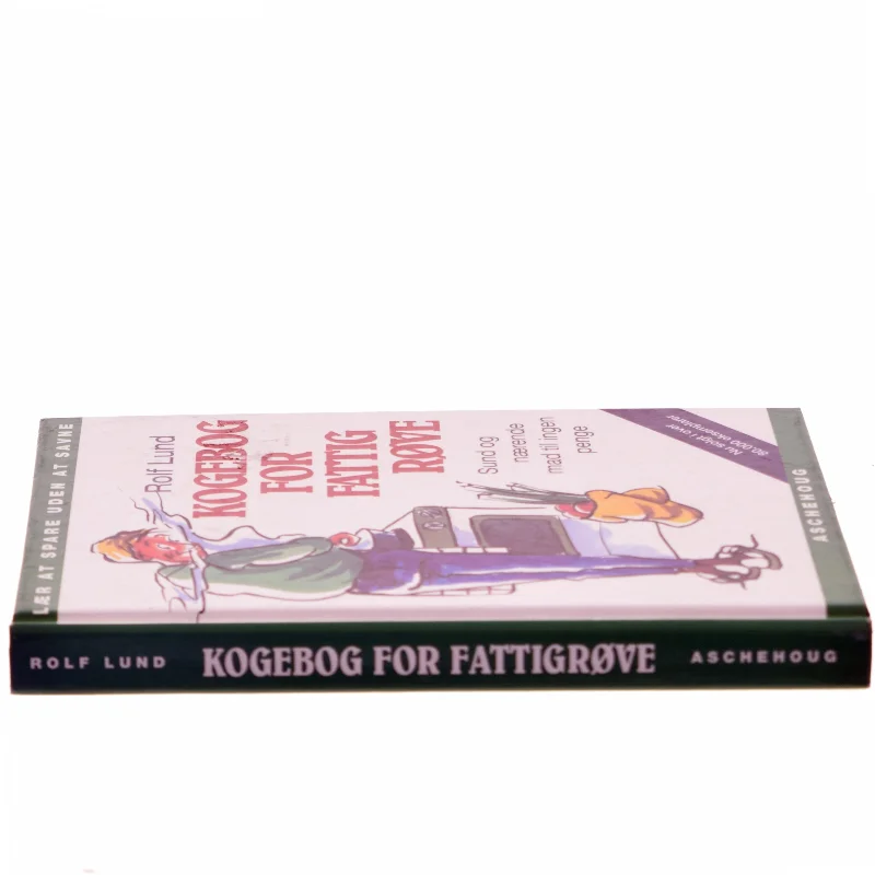 Kogebog for fattigrøve : billig og bæredygtig mad i farver af Rolf Lund (f. 1956) (Bog)