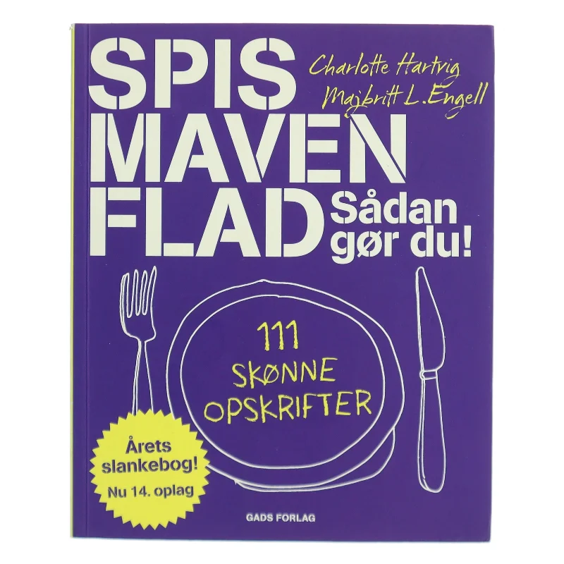 Spis maven flad : sådan gør du : 111 skønne opskrifter af Charlotte Hartvig (Bog)