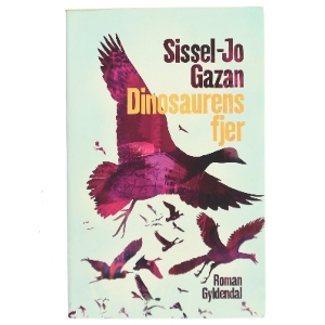 Dinosaurens fjer : roman af Sissel-Jo Gazan (Bog)