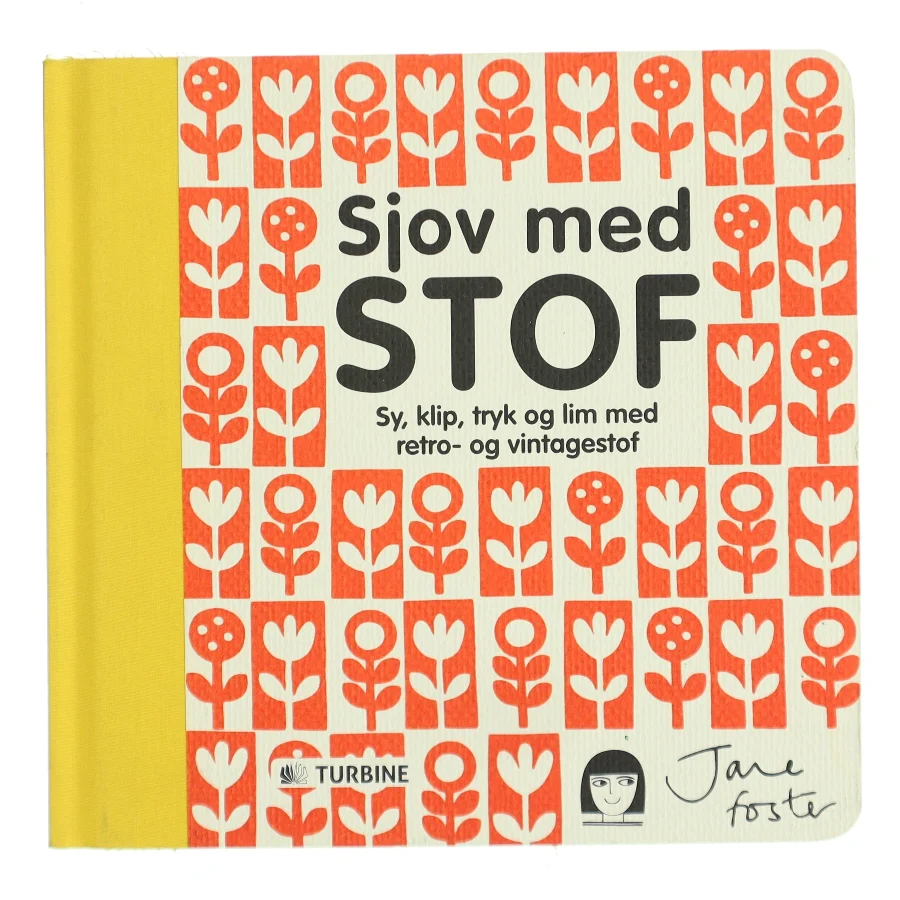 Sjov med stof : sy, klip, tryk og lim med retro- og vintagestof af Jane Foster (f. 1970) (Bog)