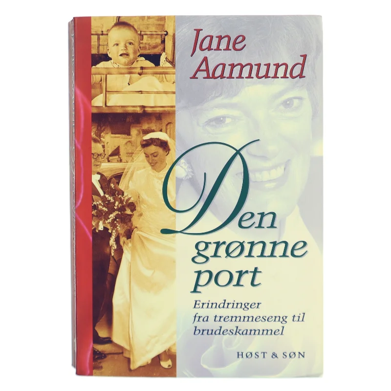 Den grønne port : erindringer fra tremmeseng til brudeskammel af Jane Aamund (Bog)