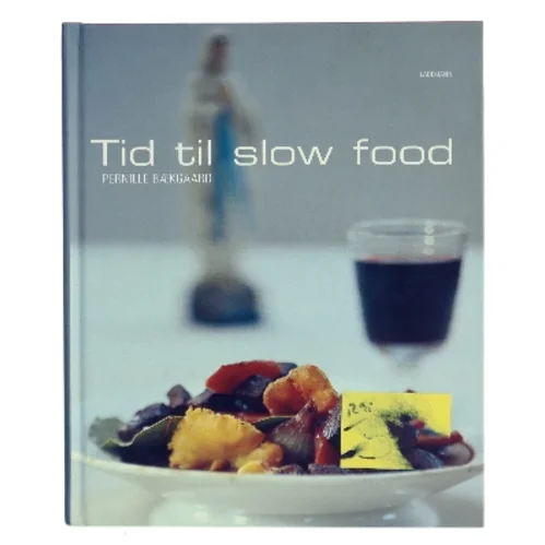 Tid til slow food af Pernille Bækgaard (Bog)