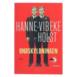 Undskyldningen : roman af Hanne-Vibeke Holst (Bog)