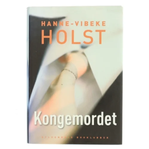 Kongemordet : roman af Hanne-Vibeke Holst (Bog)