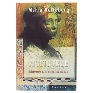 Rigets frue : Margrete 1. : roman af Maria Helleberg (Bog)