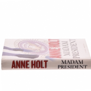 Madam President : kriminalroman af Anne Holt (f. 1958-11-16) (Bog)