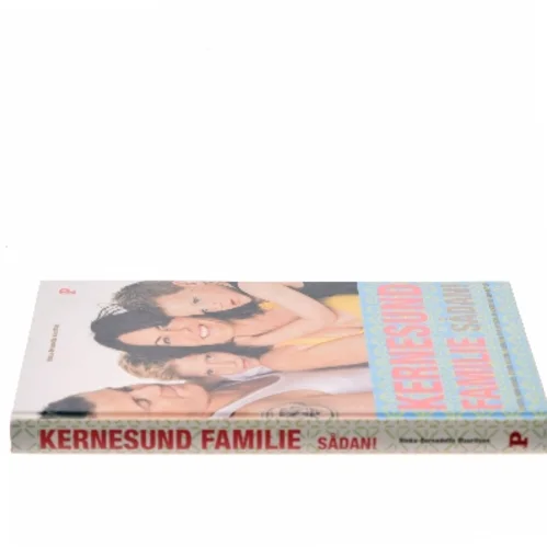 Kernesund familie sådan! : livsstil, uden sukker, stress og kemi, passer ind i din hverdag og ændrer den for evigt af Ninka Mauritson (Bog)