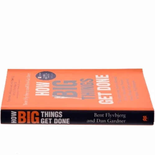 How big things get done : the surprising factors behind every successful project, from home renovations to space exploration af Bent Flyvbjerg (Bog)