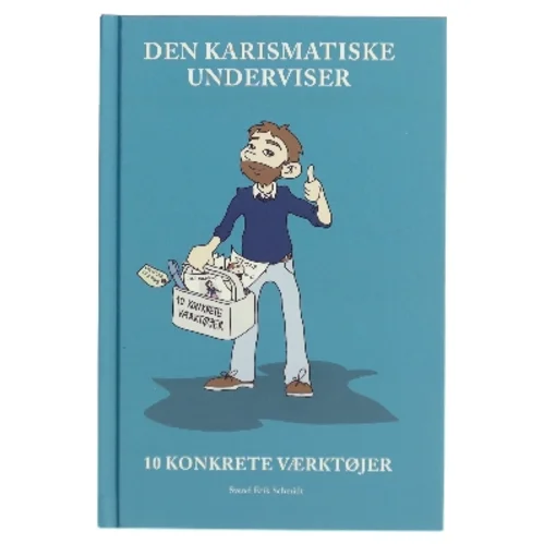 Den karismatiske underviser : 10 konkrete værktøjer af Svend Erik Schmidt (Bog)