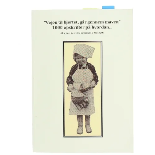 Vejen til hjertet, går gennem maven - 1000 opskrifter på hvordan... af Fru Kaae, Margrethe, Dronningen af Amaliegade (Bog)