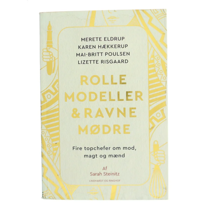 Rollemodeller & ravnemødre : fire topchefer om mod, magt og mænd af Sarah Steinitz (Bog)