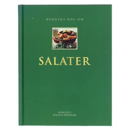 Sæsonens bedste salater : 200 lækre opskrifter på salater : alt er klart vist trin for trin af Steven Wheeler (Bog)