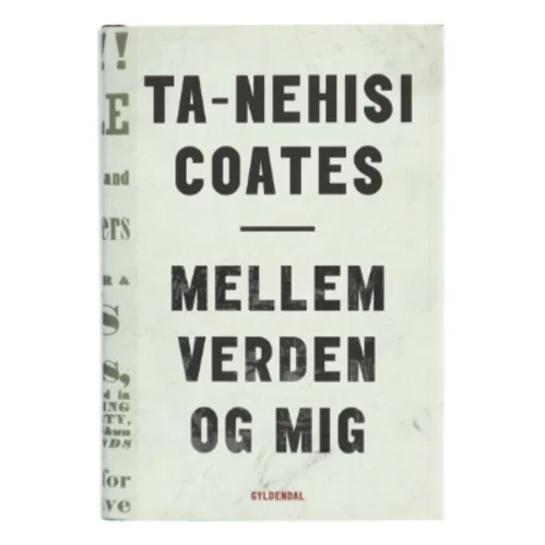 Mellem verden og mig af Ta-Nehisi Coates (f. 1975) (Bog)