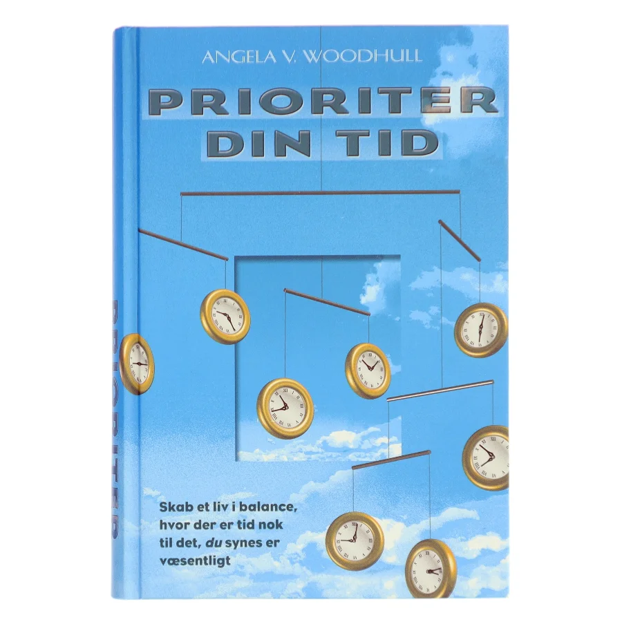 Prioriter Din Tid af Angela V. Woodhull (Bog)
